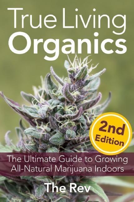 Cover: 9781937866099 | True Living Organics: The Ultimate Guide to Growing All-Natural...