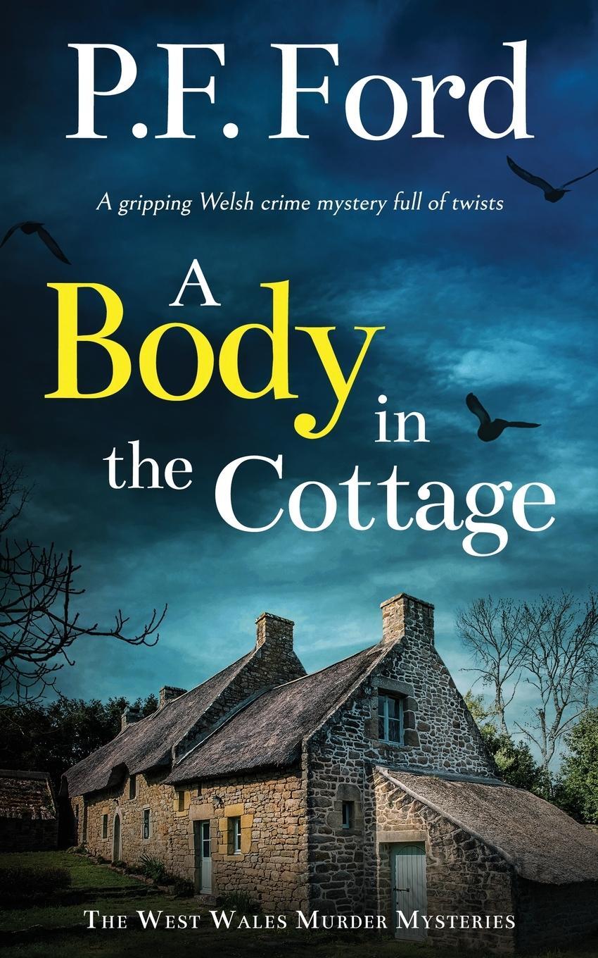 Cover: 9781835260944 | A BODY IN THE COTTAGE a gripping Welsh crime mystery full of twists