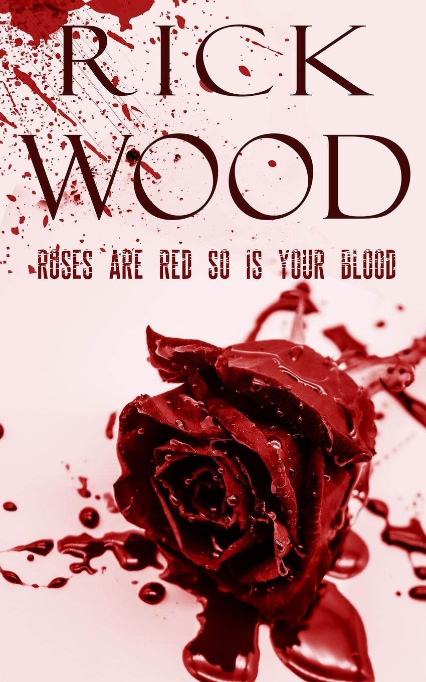 Cover: 9781838084325 | Roses Are Red So Is Your Blood | Rick Wood | Taschenbuch | Paperback