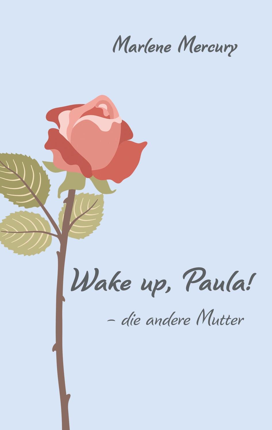 Cover: 9783748252894 | Wake up, Paula! | ¿ die andere Mutter | Marlene Mercury | Taschenbuch