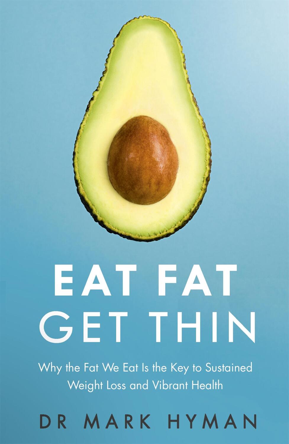 Cover: 9781473631168 | Eat Fat Get Thin | Mark Hyman | Taschenbuch | Kartoniert / Broschiert