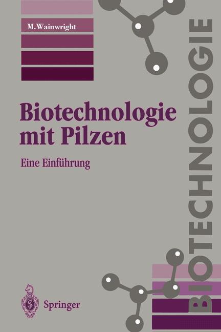 Cover: 9783540586159 | Biotechnologie mit Pilzen | Eine Einführung | M. Wainwright | Buch