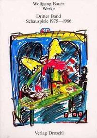 Cover: 9783854200918 | Werke - Bauer, Wolfgang | Schauspiele 1975-1986 | Wolfgang Bauer