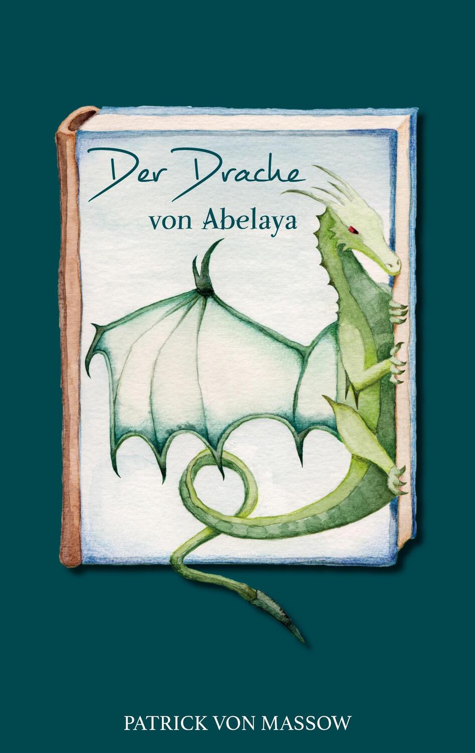 Cover: 9783756817771 | Der Drache von Abelaya | Patrick von Massow | Taschenbuch | Paperback