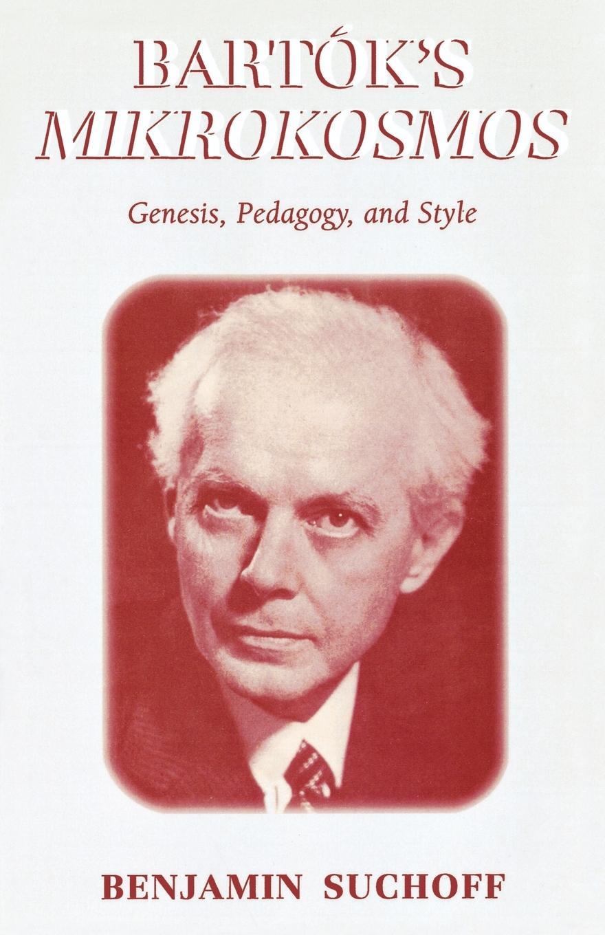 Cover: 9780810851634 | Bartók's Mikrokosmos | Genesis, Pedagogy, and Style | Benjamin Suchoff