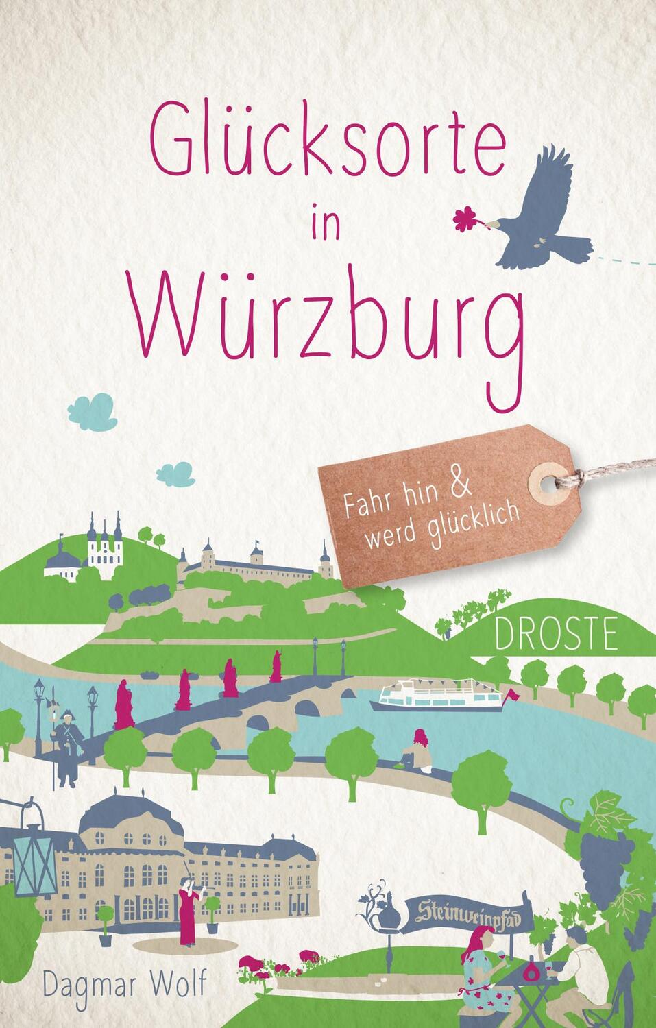 Cover: 9783770021710 | Glücksorte in Würzburg | Fahr hin und werd glücklich | Dagmar Wolf