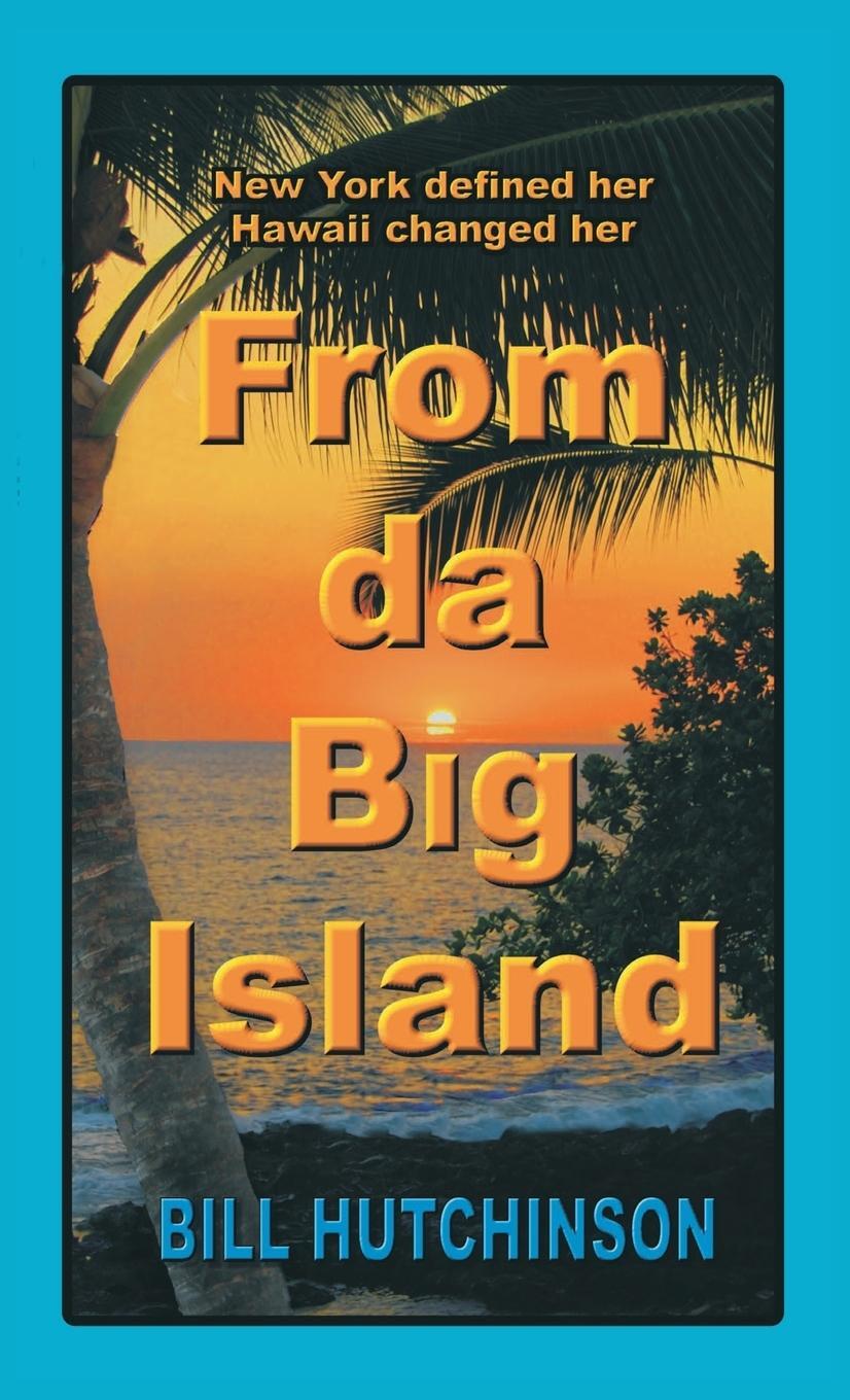 Cover: 9780999626818 | From da Big Island | Bill Hutchinson | Buch | Englisch | 2017