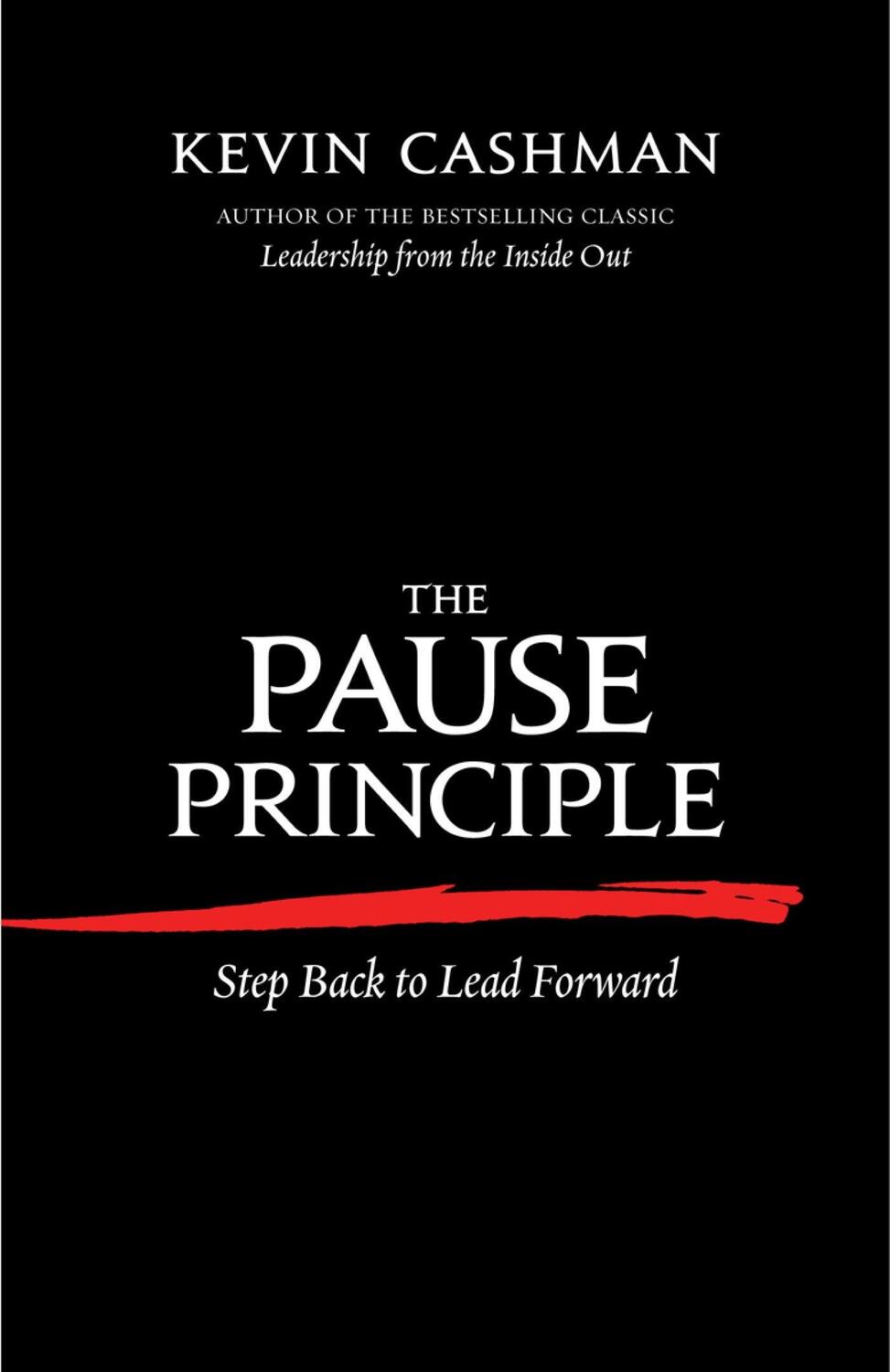 Cover: 9781609945329 | The Pause Principle: Step Back to Lead Forward | Kevin Cashman | Buch