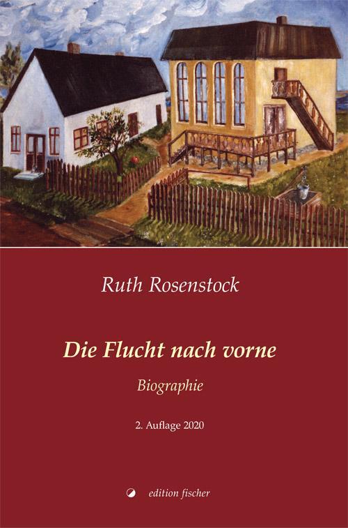 Cover: 9783864551772 | Die Flucht nach vorne | Biographie | Ruth Rosenstock | Taschenbuch