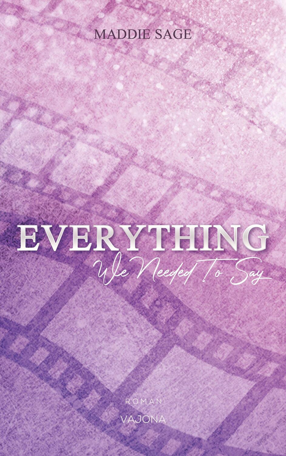 Cover: 9783948985974 | EVERYTHING - We Needed To Say (EVERYTHING - Reihe 2) | Maddie Sage