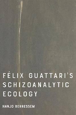 Cover: 9781474450768 | Felix Guattari's Schizoanalytic Ecology | Hanjo Berressem | Buch