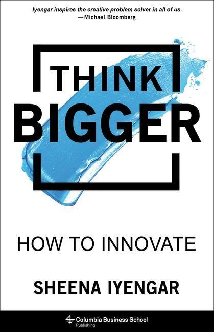 Cover: 9780231198844 | Think Bigger | How to Innovate | Sheena Iyengar | Buch | Gebunden