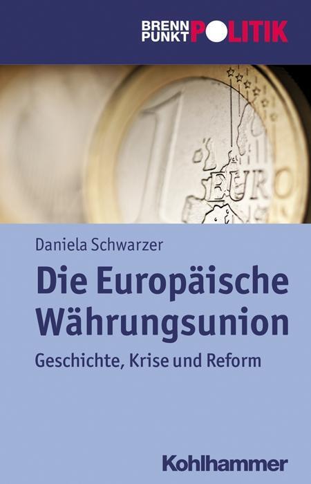 Cover: 9783170229464 | Die Europäische Währungsunion | Daniela Schwarzer | Taschenbuch | 2015