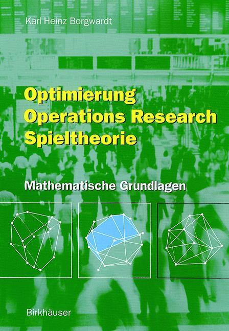 Cover: 9783764365196 | Optimierung Operations Research Spieltheorie | Karl H. Borgwardt