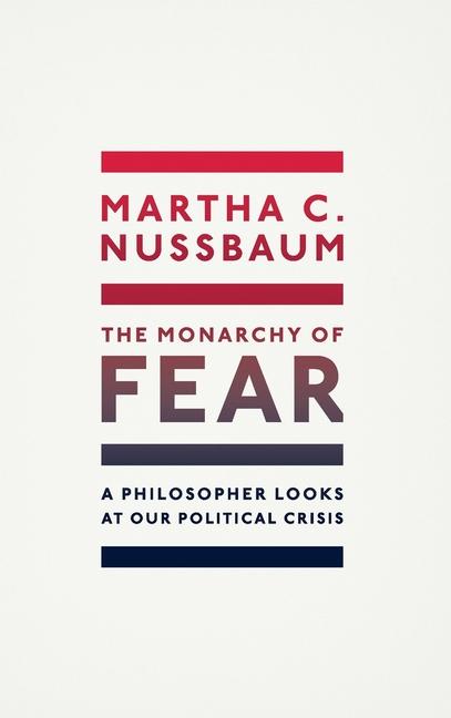 Cover: 9780192897718 | The Monarchy of Fear | A Philosopher Looks at Our Political Crisis