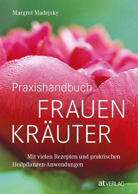 Cover: 9783038001294 | Praxishandbuch Frauenkräuter | Das Praxishandbuch | Margret Madejsky