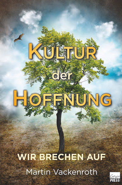 Cover: 9783944794617 | Kultur der Hoffnung | Wir brechen auf! | Vackenroth Martin | Buch