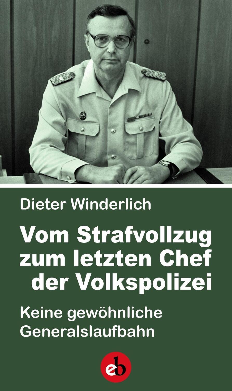 Cover: 9783958410763 | Vom Strafvollzug zum letzten Chef der Volkspolizei | Dieter Winderlich