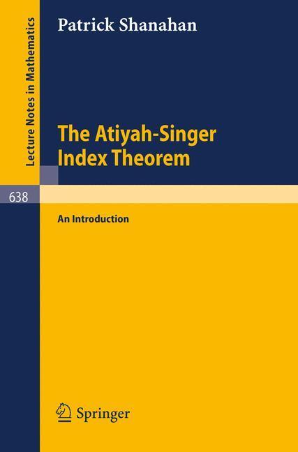 Cover: 9783540086604 | The Atiyah-Singer Index Theorem | An Introduction | P. Shanahan | Buch