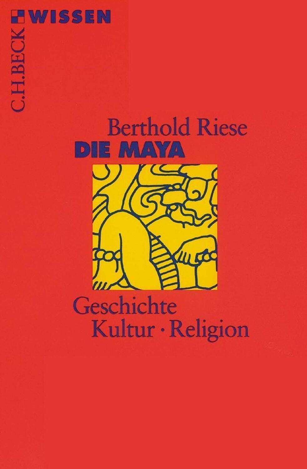 Cover: 9783406727245 | Die Maya | Geschichte, Kultur, Religion | Berthold Riese | Taschenbuch