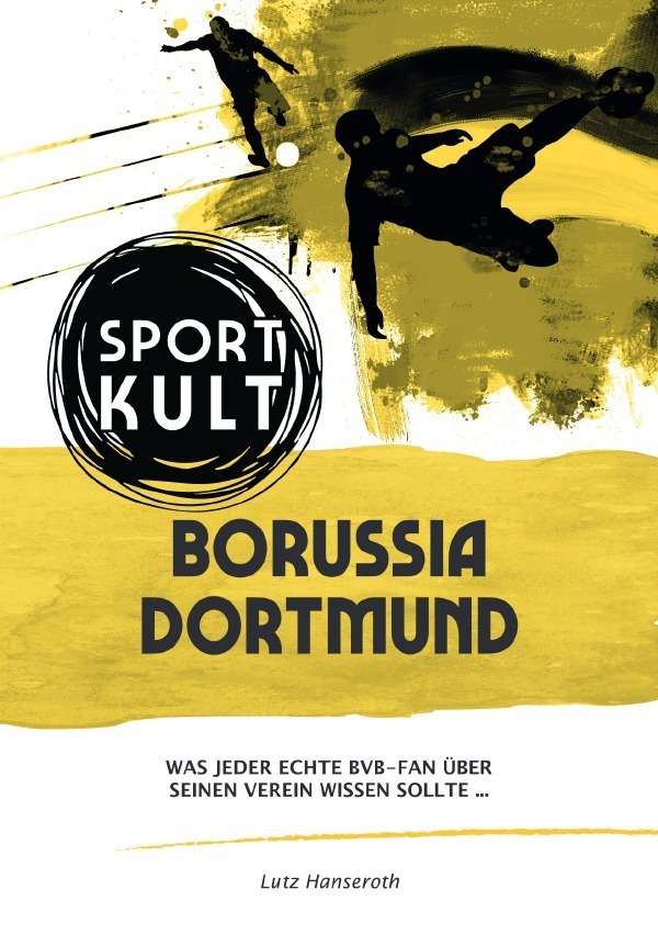 Cover: 9783753123349 | Borussia Dortmund - Fußballkult | Lutz Hanseroth | Taschenbuch | 2020