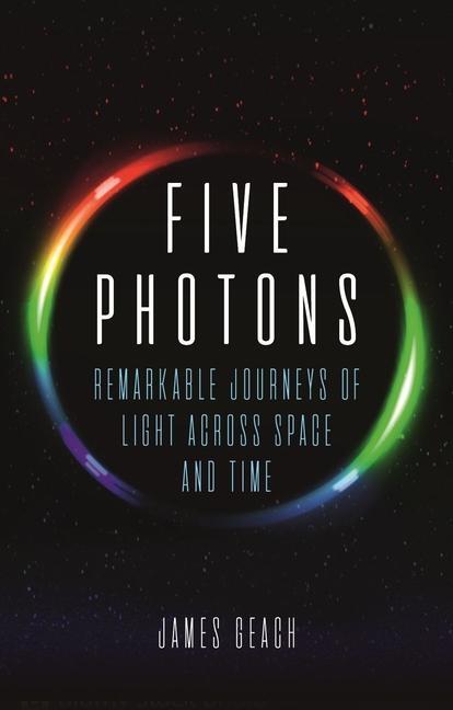 Cover: 9781780239910 | Five Photons: Remarkable Journeys of Light Across Space and Time