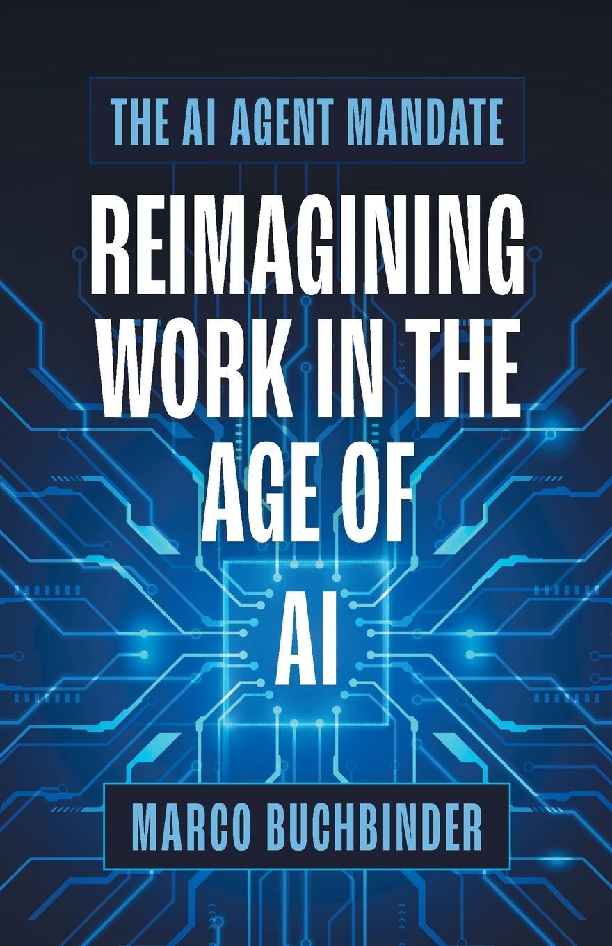 Cover: 9781639081110 | The AI Agent Mandate | Reimagining Work in the Age of AI | Buchbinder