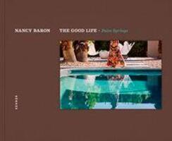 Cover: 9783868284829 | Nancy Baron | The Good Life - Palm Springs | Baron | Buch | 96 S.