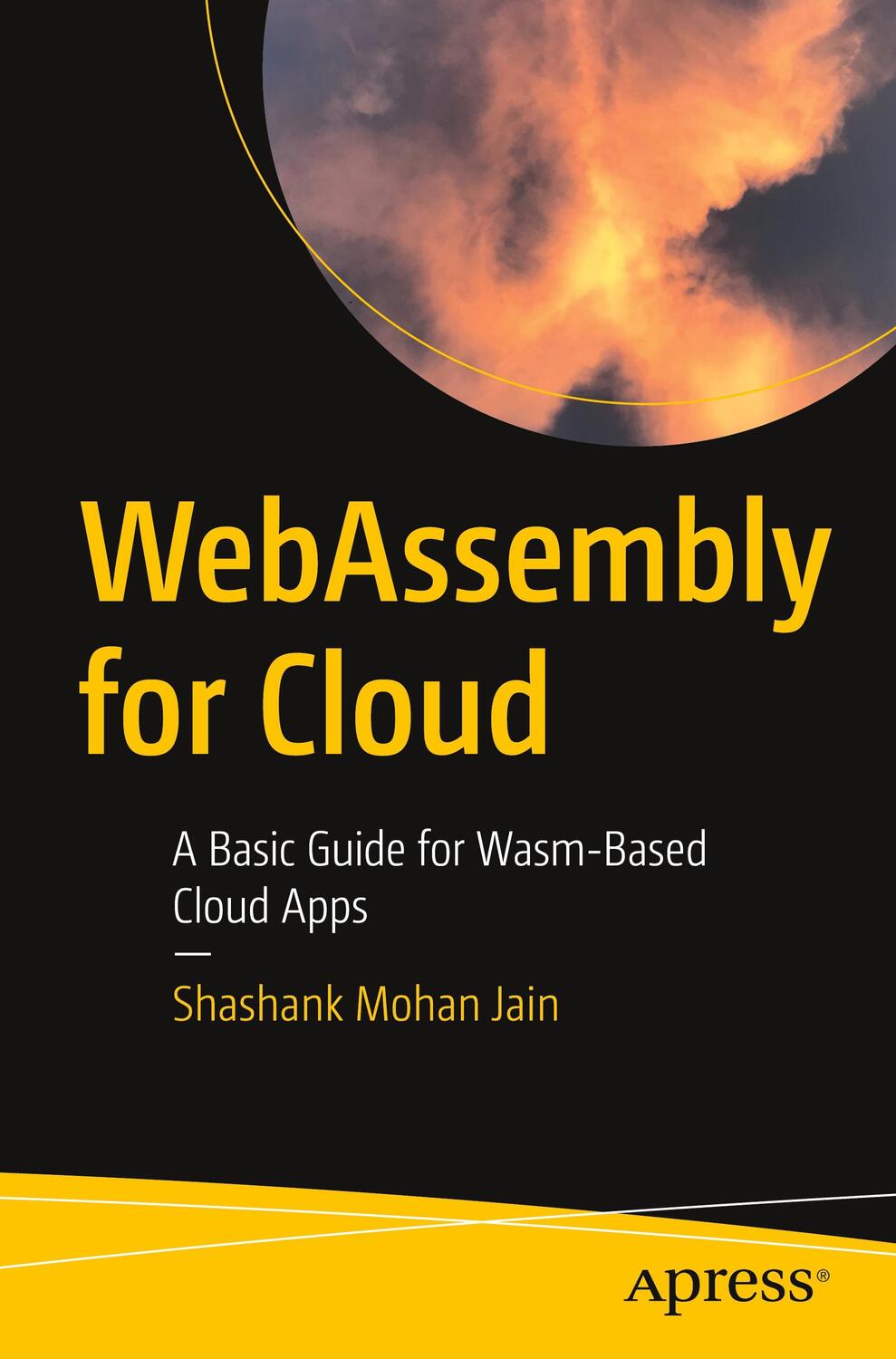 Cover: 9781484274958 | WebAssembly for Cloud | A Basic Guide for Wasm-Based Cloud Apps | Jain