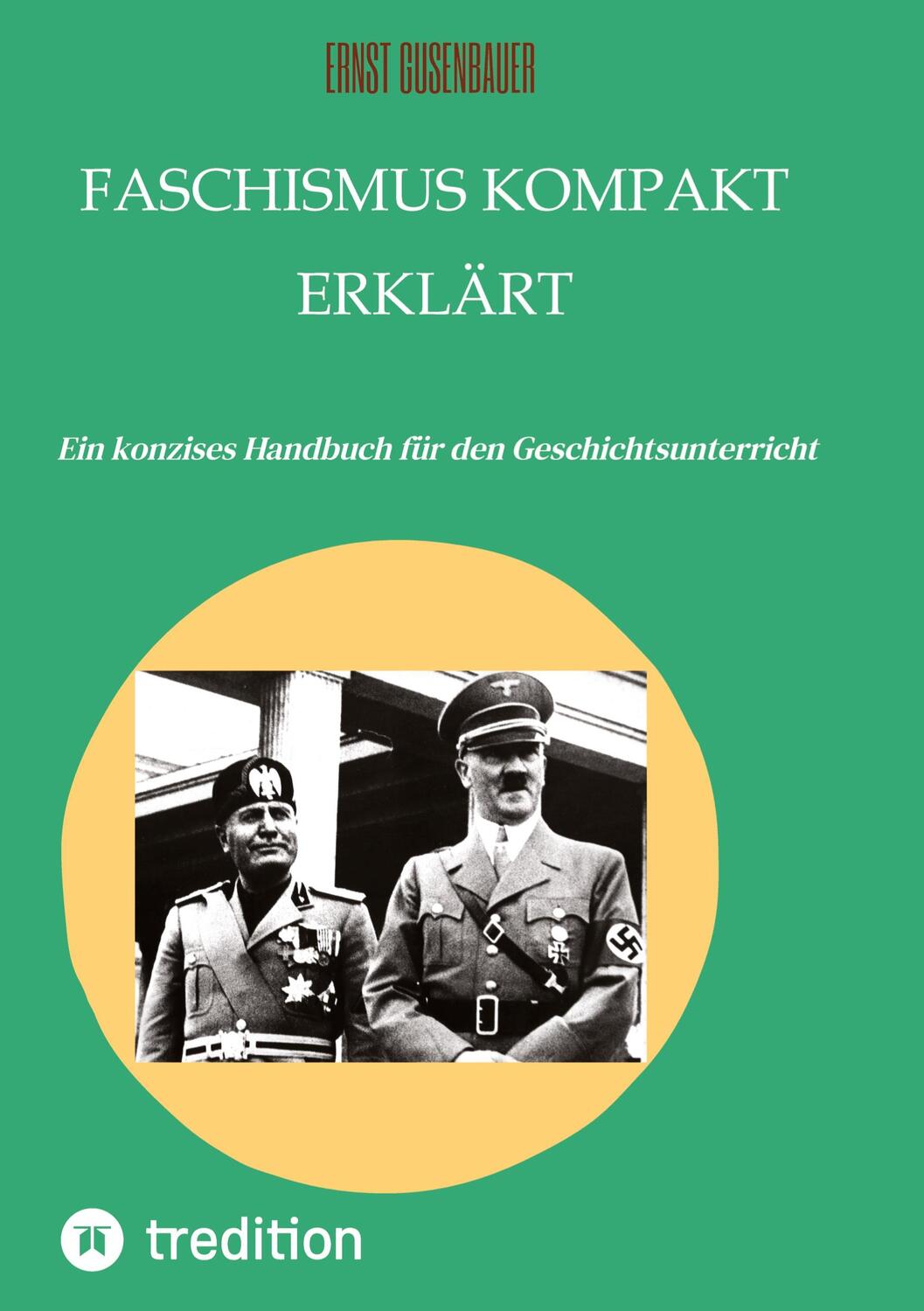 Cover: 9783347773974 | FASCHISMUS kompakt erklärt | Ernst Gusenbauer | Buch | Deutsch | 2022