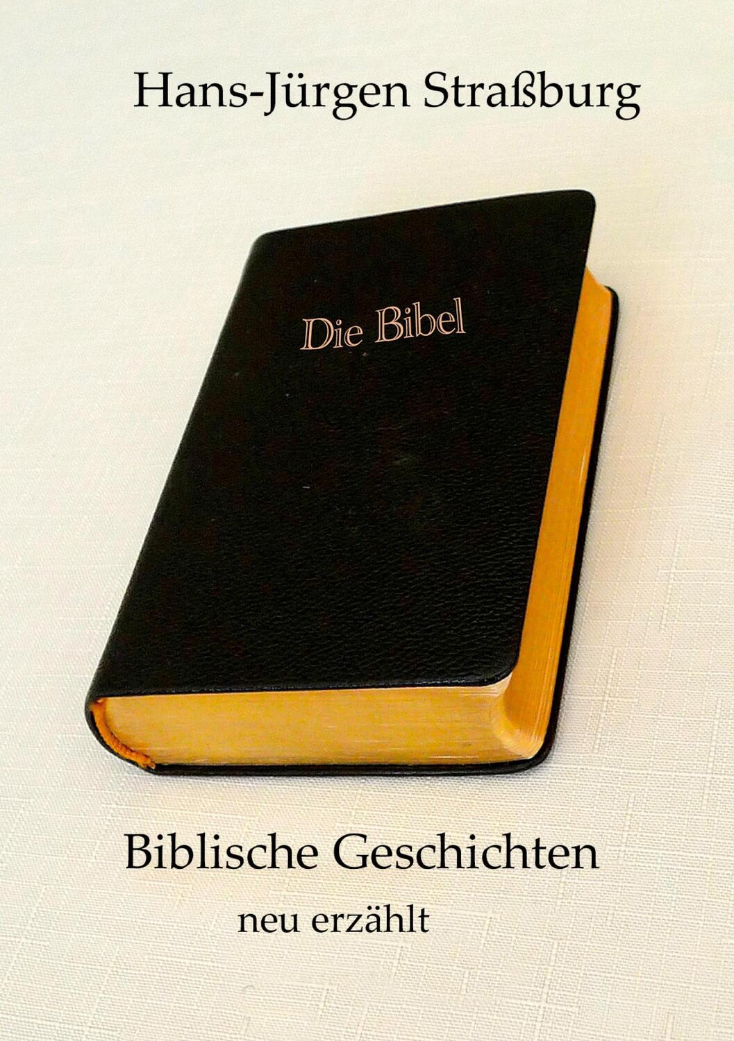 Cover: 9783751989039 | Biblische Geschichten neu erzählt | Hans-Jürgen Straßburg | Buch