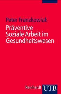 Cover: 9783825227371 | Präventive Soziale Arbeit im Gesundheitswesen | Peter Franzkowiak