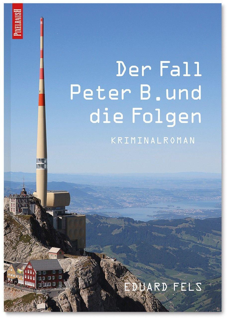 Cover: 9783000692413 | Der Fall Peter B. und die Folgen | Kriminalroman | Eduard Fels | Buch
