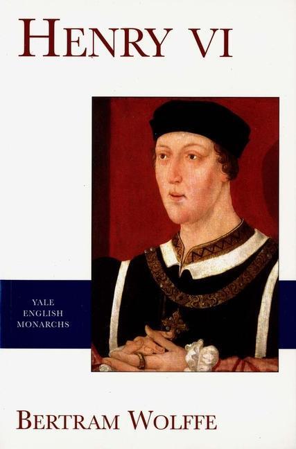 Cover: 9780300089264 | Henry VI | Bertram Wolffe | Taschenbuch | The English Monarchs Series
