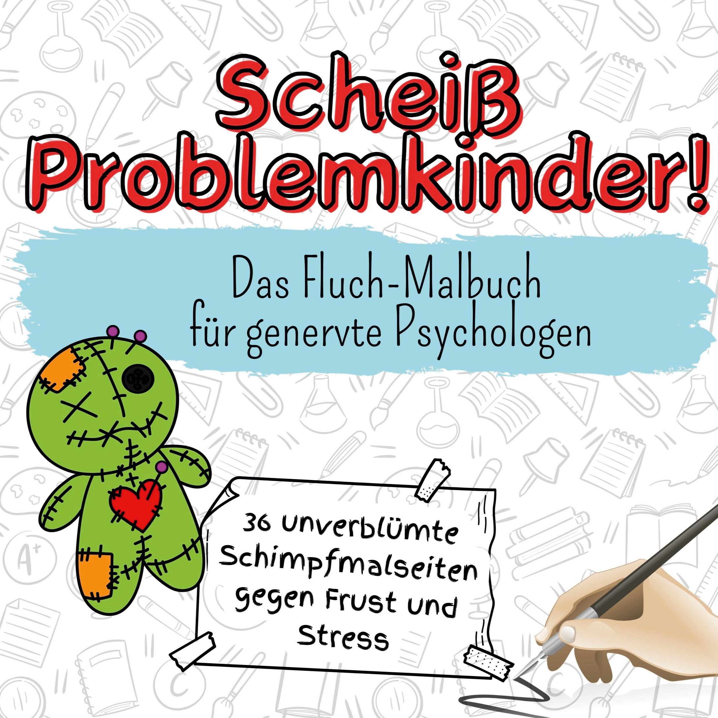 Cover: 9783759107336 | Scheiß Problemkinder! | Das Fluch-Malbuch für genervte Psychologen