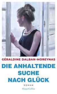 Cover: 9783365009215 | Die anhaltende Suche nach Glück | Géraldine Dalban-Moreynas | Buch