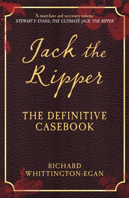 Cover: 9781445686547 | Jack the Ripper | The Definitive Casebook | Richard Whittington-Egan