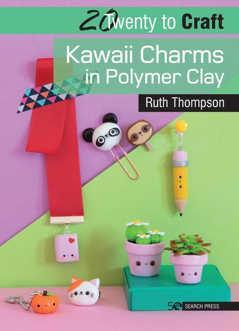 Cover: 9781782218968 | 20 to Craft: Kawaii Charms in Polymer Clay | Ruth Thompson | Buch