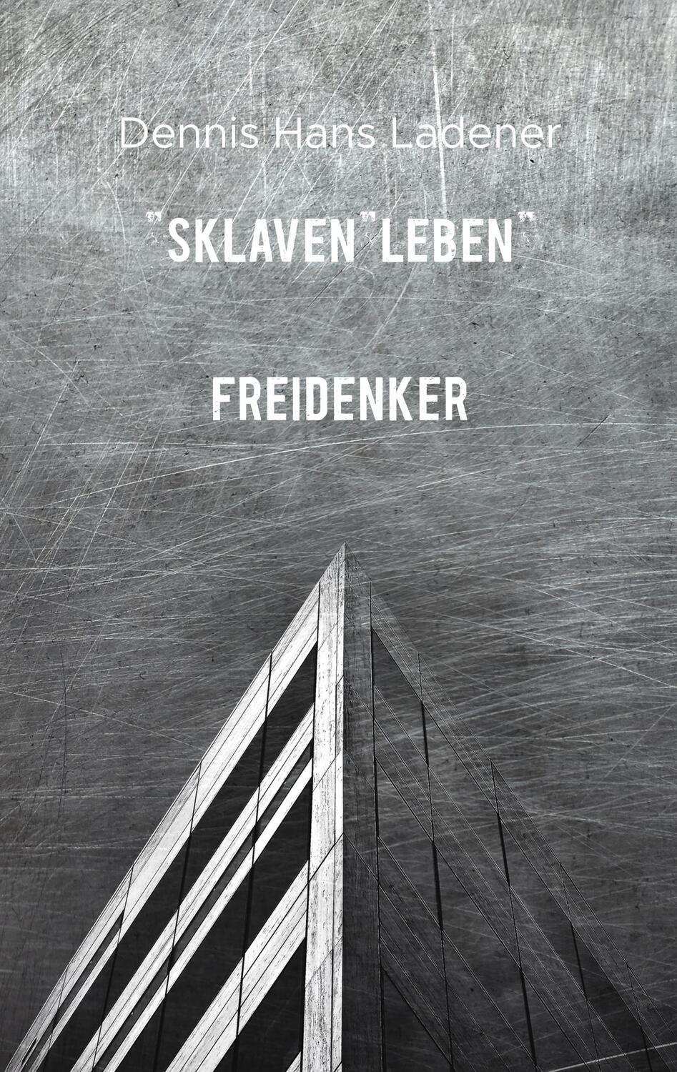Cover: 9783752870282 | SklavenLEBEN | Dennis Hans Ladener | Taschenbuch | Books on Demand
