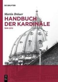 Cover: 9783110488012 | Handbuch der Kardinäle | 1846-2012 | Martin Bräuer | Taschenbuch