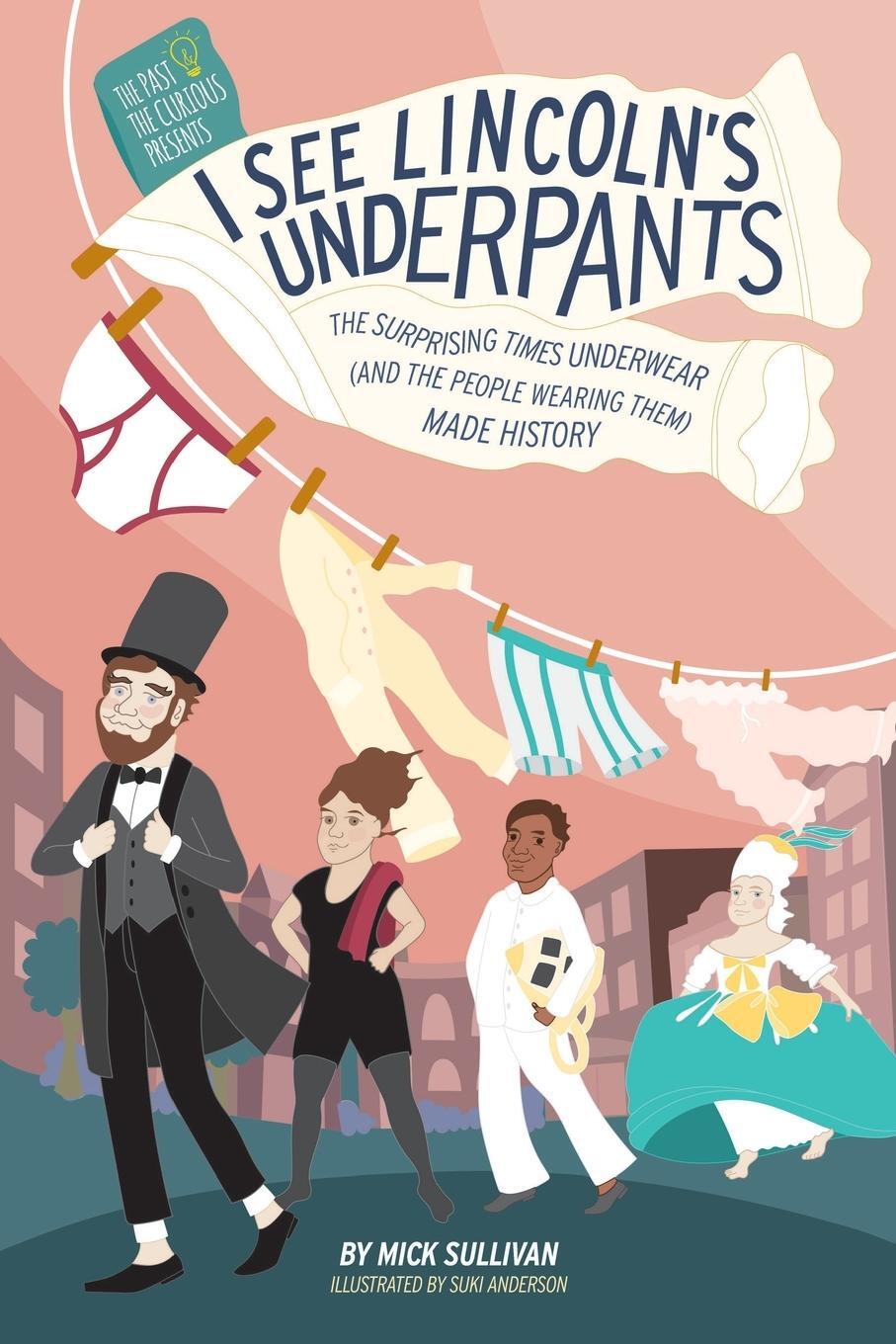 Cover: 9781631070471 | I See Lincoln's Underpants | Mick Sullivan | Taschenbuch | Paperback