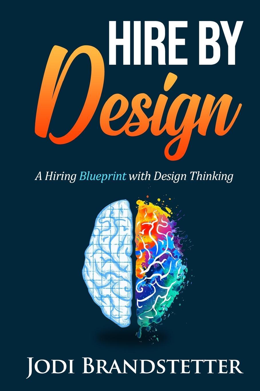 Cover: 9798987204689 | Hire By Design | A Hiring Blueprint with Design Thinking | Taschenbuch