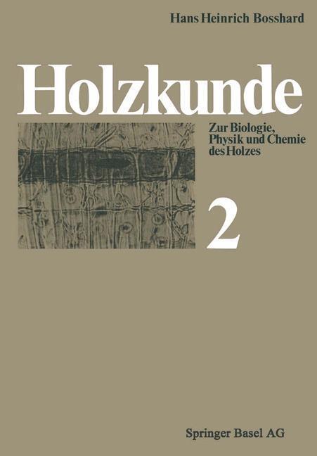 Cover: 9783034853774 | Holzkunde | Band 2 Zur Biologie, Physik und Chemie des Holzes | Buch