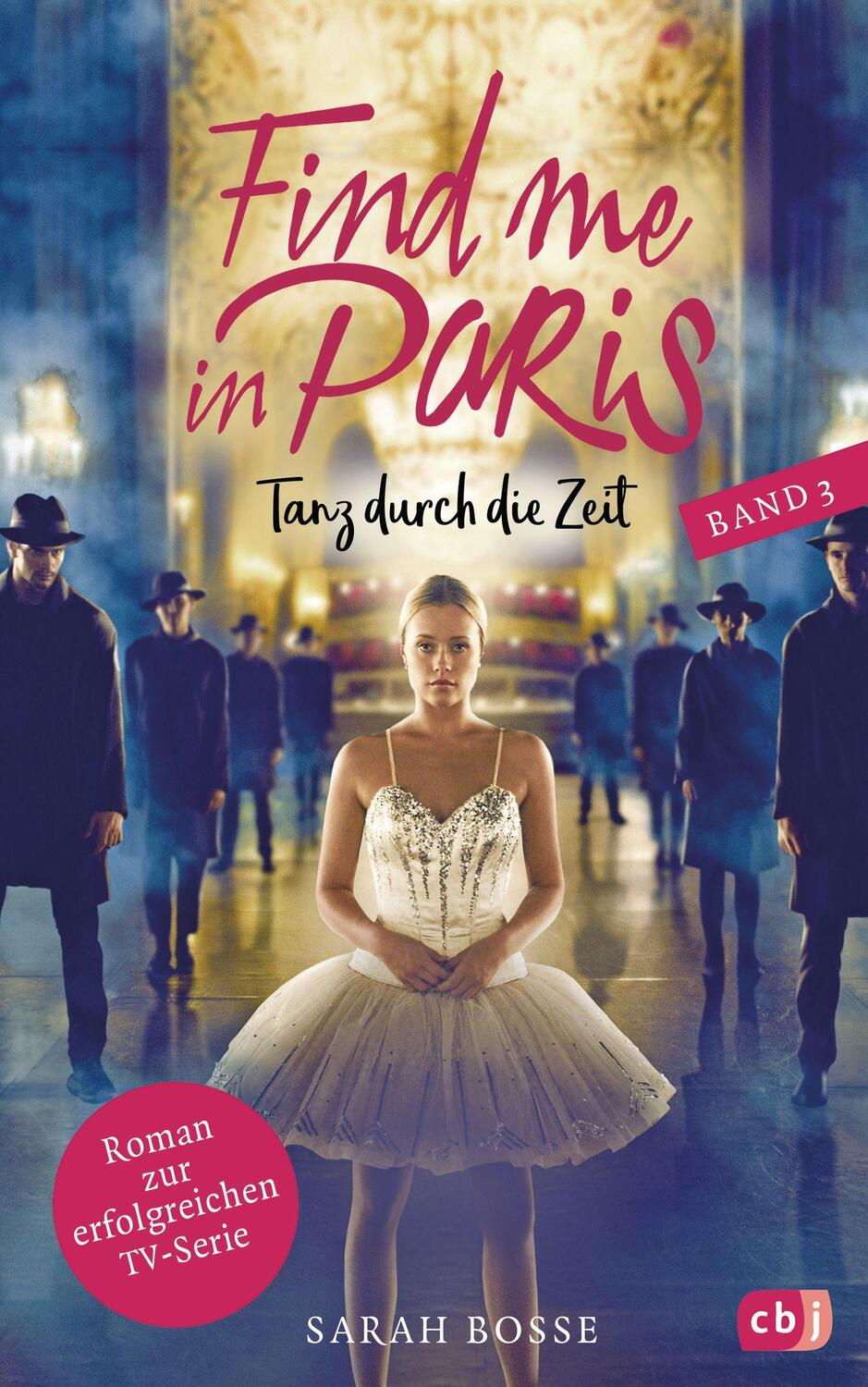 Cover: 9783570178171 | Find me in Paris - Tanz durch die Zeit (Band 3) | Sarah Bosse | Buch