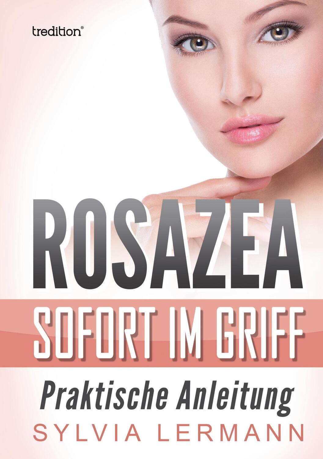 Cover: 9783743914834 | Rosazea sofort im Griff | Praktische Anleitung | Sylvia Lermann | Buch