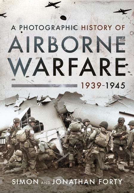 Cover: 9781399011143 | A Photographic History of Airborne Warfare, 1939 1945 | Simon (u. a.)