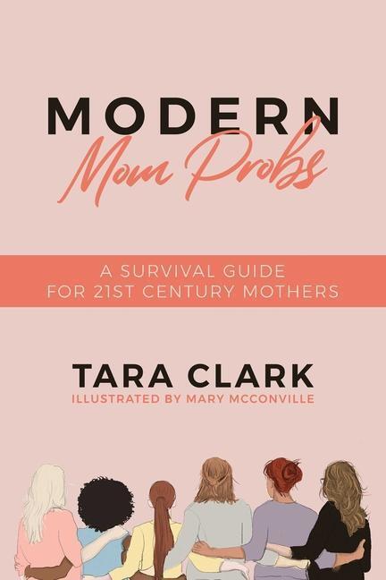 Cover: 9781642937589 | Modern Mom Probs: A Survival Guide for 21st Century Mothers | Clark