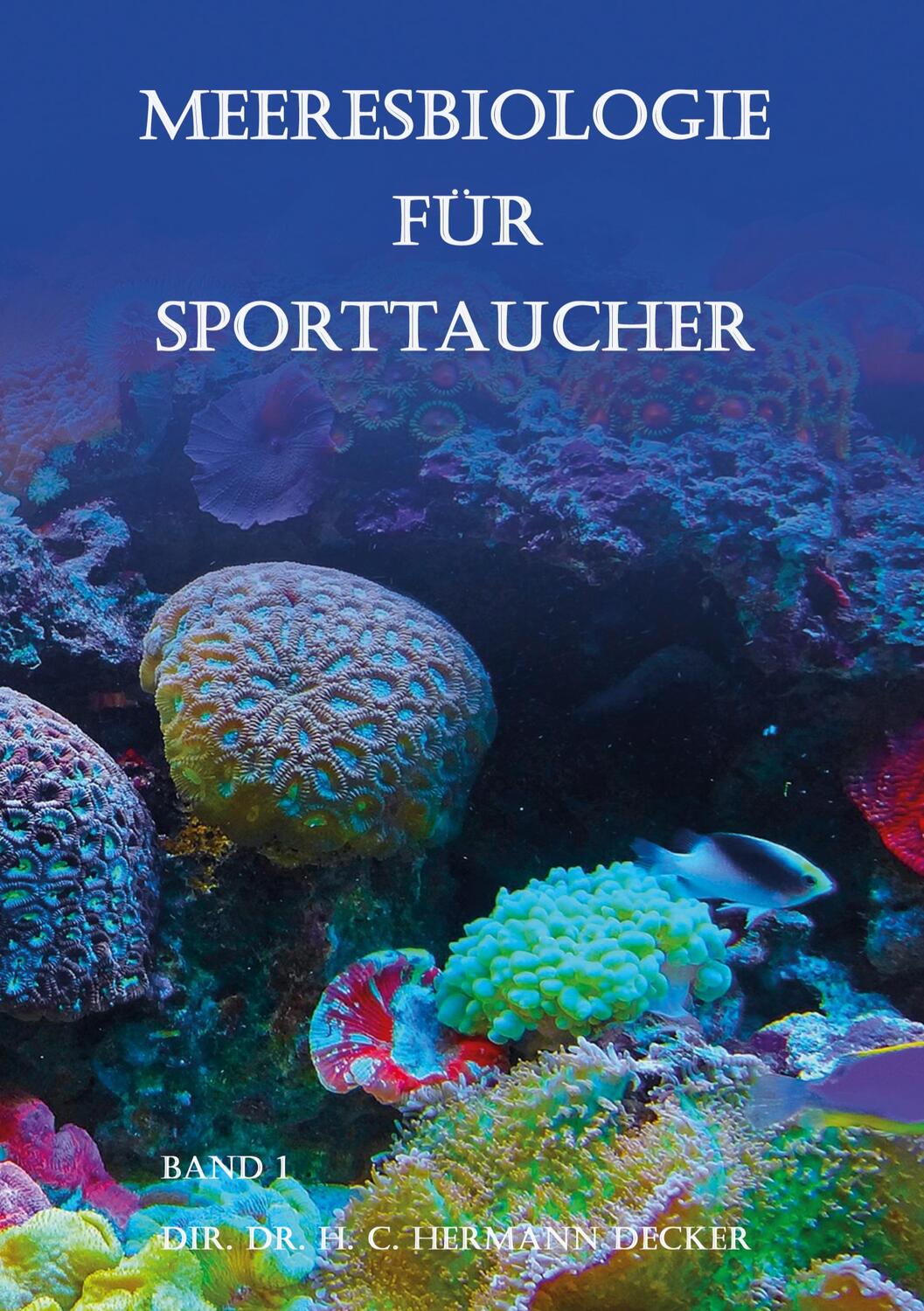 Cover: 9783347059078 | Meeresbiologie für Sporttaucher | Band 1 Dir. Hermann Decker | Decker