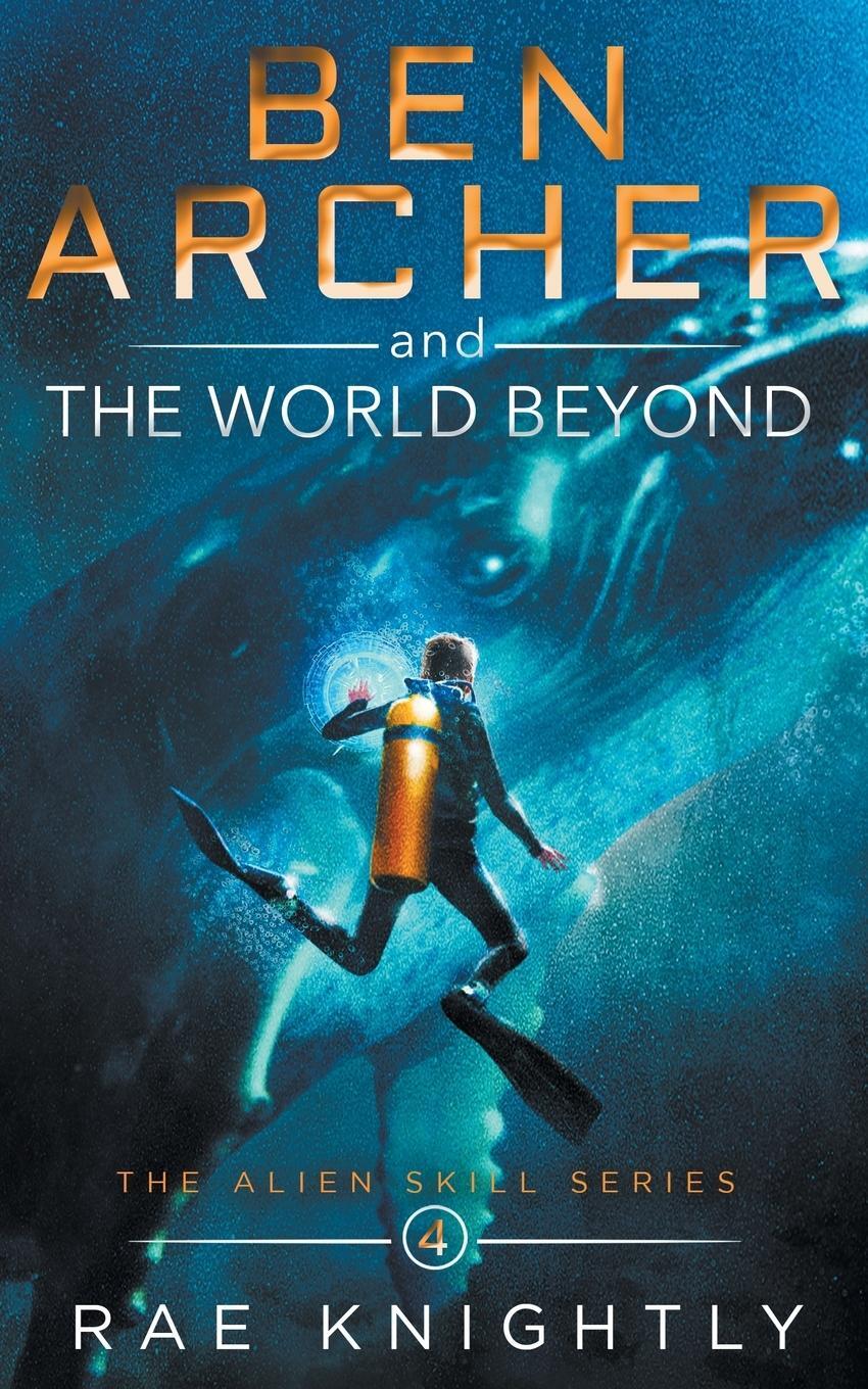 Cover: 9781989605042 | Ben Archer and the World Beyond (The Alien Skill Series, Book 4)