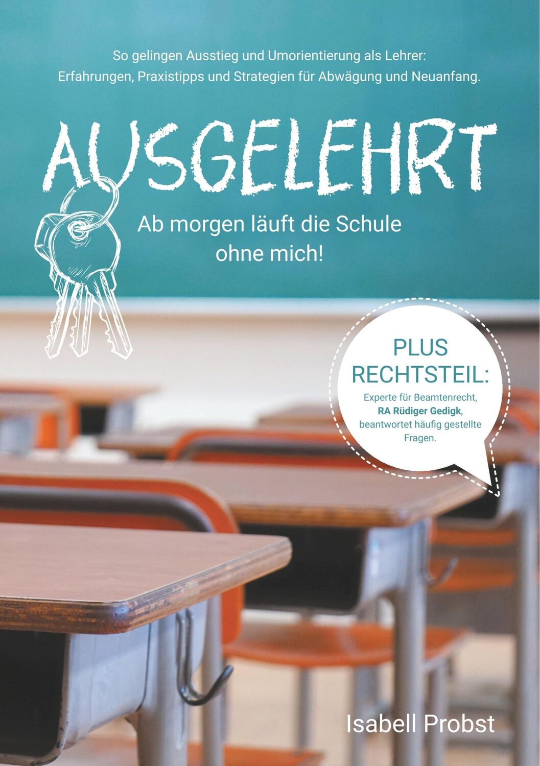 Cover: 9783749499915 | Ausgelehrt. Ab morgen läuft die Schule ohne mich! | Isabell Probst